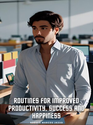 cover image of Routines For Improved Productivity, Success and Happiness